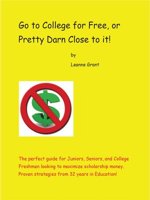 cover image of Go to College for Free, or  Pretty Darn Close to it!